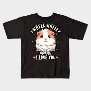 Guinea Pig Wheek Wheek Means I Love You Guinea Pig Lover Kids T-Shirt